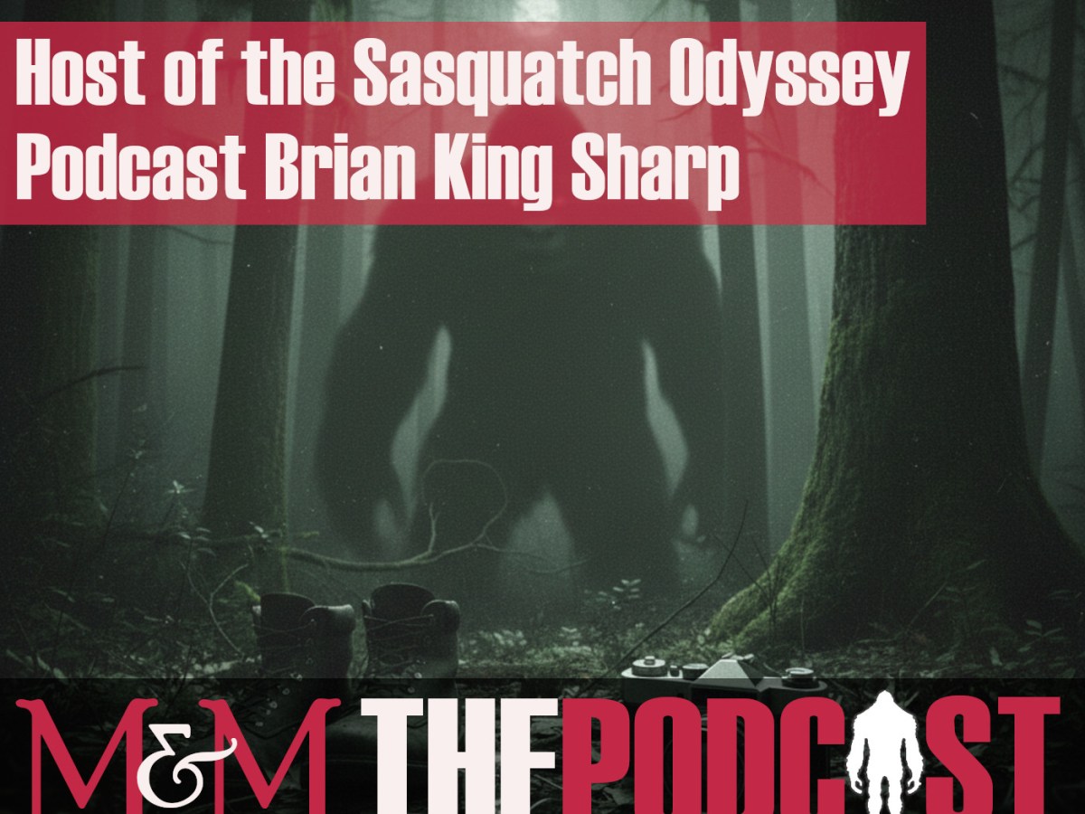 Episode 389: Host of the Sasquatch Odyssey Podcast Brian&nbsp;King-Sharp