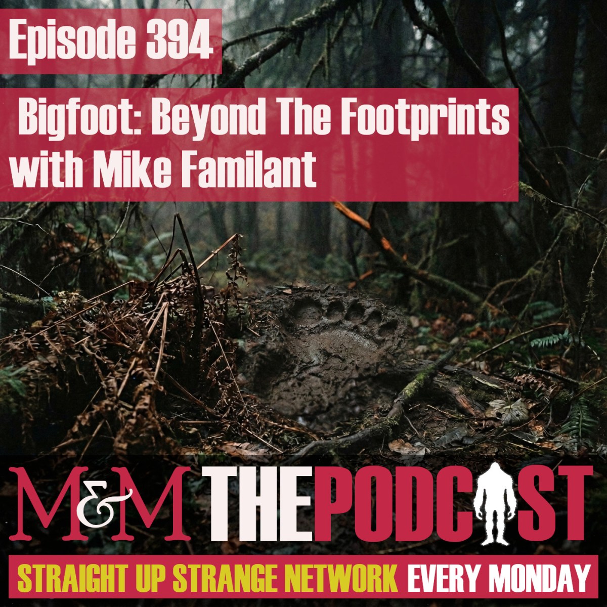 Episode 394: Bigfoot: Beyond The Footprints with Mike&nbsp;Familant