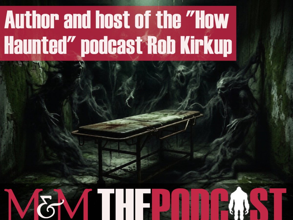 Episode 395: with Author and host of the “How Haunted” podcast Rob&nbsp;Kirkup