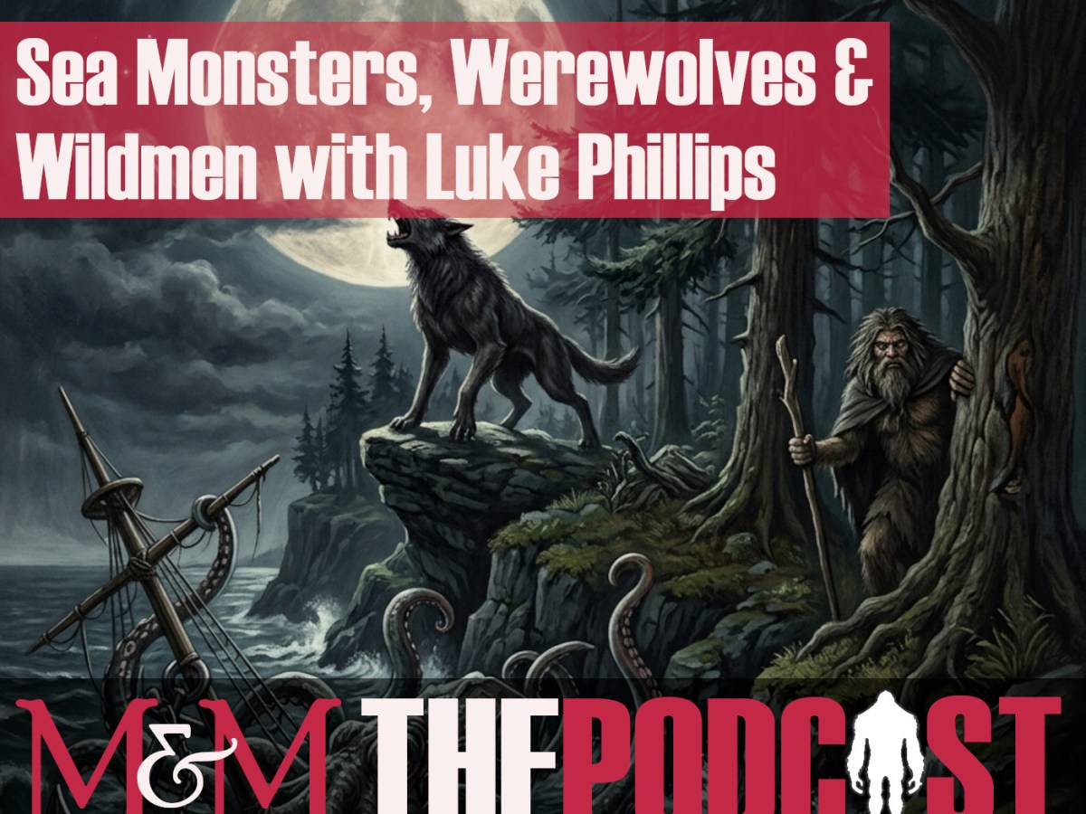 Episode 415: Sea Monsters, Werewolves and Wildmen with Luke&nbsp;Phillips